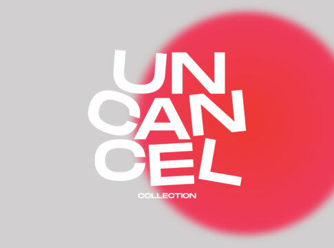 “UNCANCEL COLLECTION”