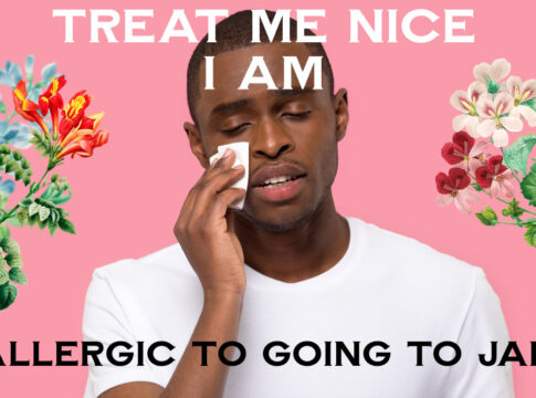 ALLERGIC TO GOING TO JAIL